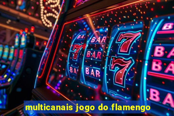 multicanais jogo do flamengo